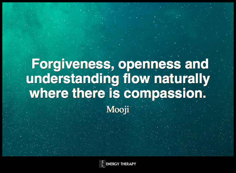 Forgiveness, openness and understanding flow naturally where there is compassion. ~ Mooji