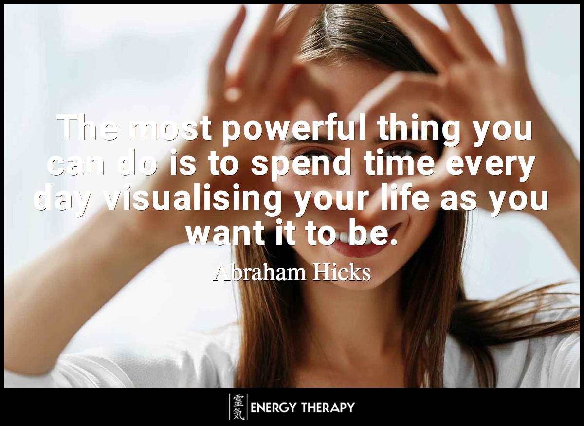 The most powerful thing you can do is to spend time every day visualising your life as you want it to be.