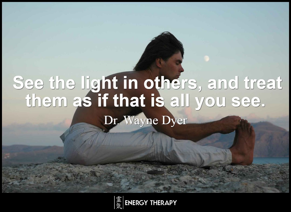 See the light in others, and treat them as if that is all you see.