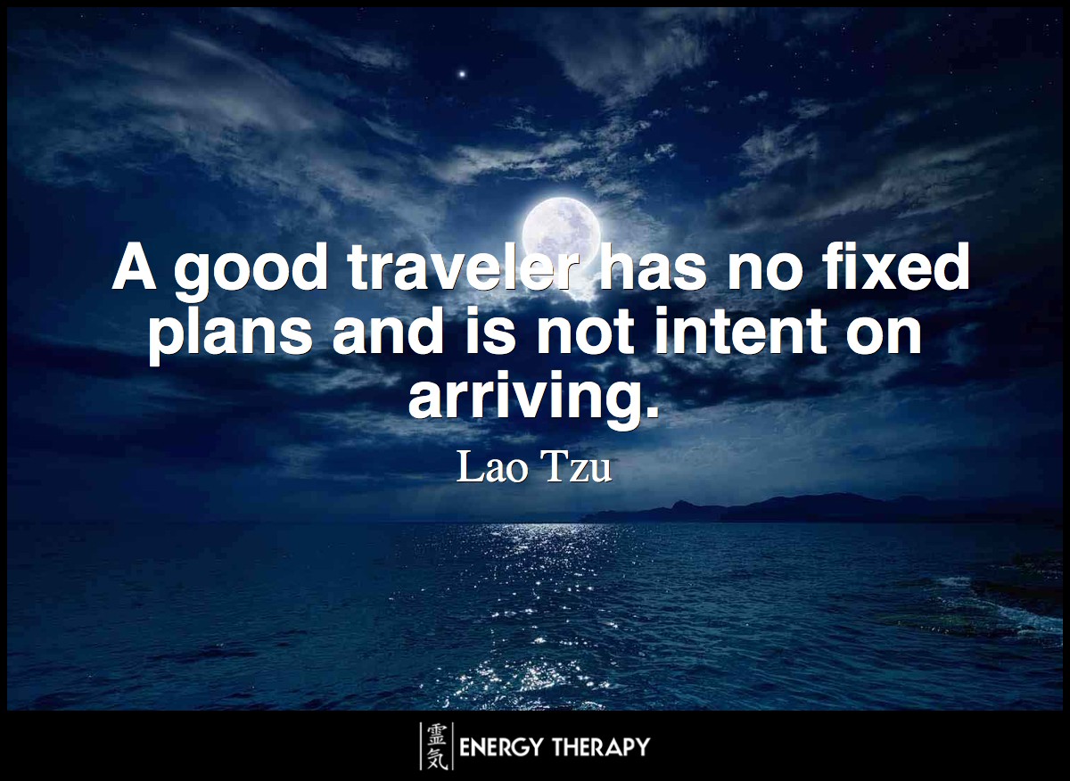 A good traveler has no fixed plans and is not intent on arriving - Lao Tzu
