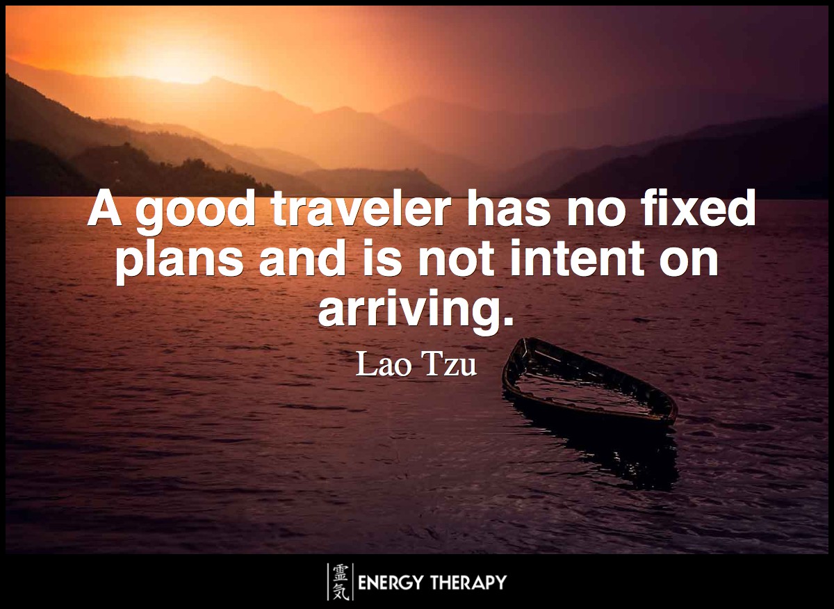A good traveler has no fixed plans and is not intent on arriving - Lao Tzu